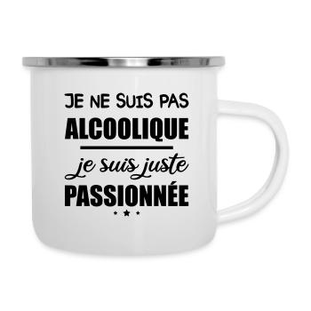 Pas alcoolique je suis passionnée - Tasse émaillée - blanc - Droite