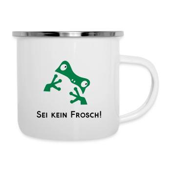 Sei kein Frosch - Emaille-Tasse - Weiß - Rechts