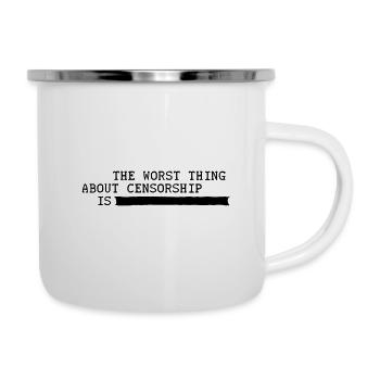 La pire chose à propos de la censure est... Liberté d’opinion - Tasse émaillée - blanc - Droite