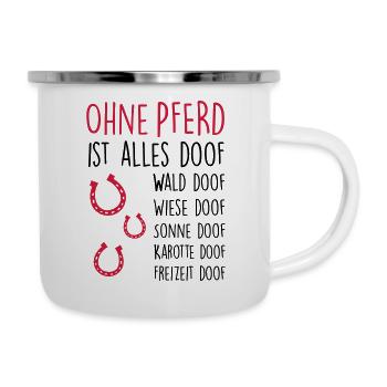 Ohne PFERD ist alles doof - Emaille-Tasse - Weiß - Rechts