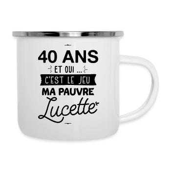 40 ans c'est le jeux ma pauvre lucette - Tasse émaillée - blanc - Droite