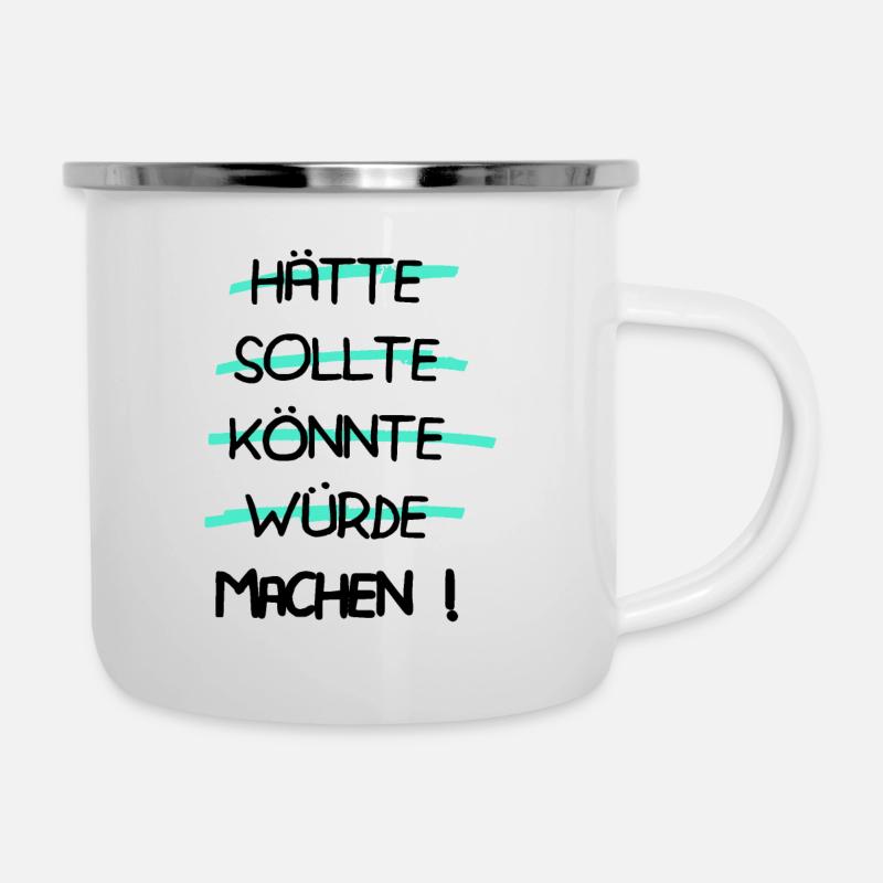 Motivation - Hätte Sollte Könnte Würde MACHEN ! - Emaille-Tasse - Weiß