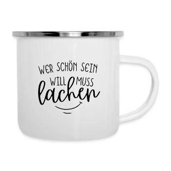 Wer schön sein will, muss lachen. - Emaille-Tasse - Weiß - Rechts