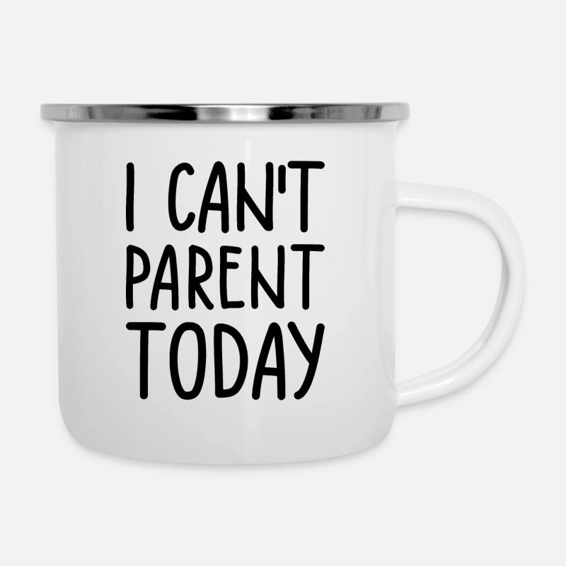 I Can t Parent Today I Lustiger Eltern Spruch - Emaille-Tasse - Weiß