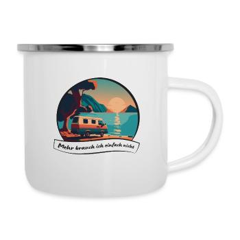 "Mehr brauch ich einfach nicht", Vanlife, WoMo-Fan - Emaille-Tasse - Weiß - Rechts