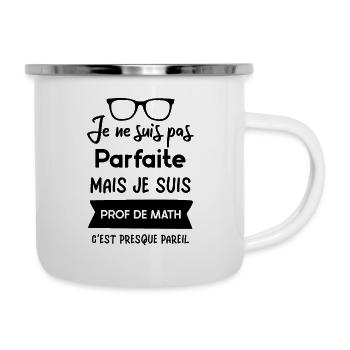 Je ne suis pas parfaite mais je suis prof de math - Tasse émaillée - blanc - Droite