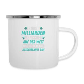Milliarden Menschen und ich begegne dir! geschenk - Emaille-Tasse - Weiß - Rechts