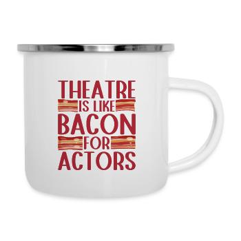 Le théâtre musical est comme du bacon pour les acteurs Idée cadeau - Tasse émaillée - blanc - Droite