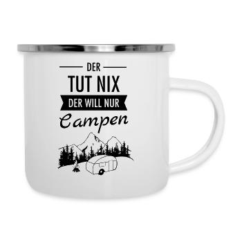 Der Tut Nix Der Will Nur Campen - Wohnwagen - Emaille-Tasse - Weiß - Rechts