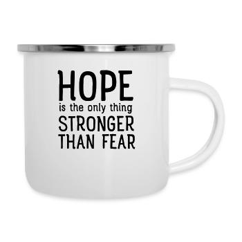 Hope Is The Only Thing Stronger Than Fear - Emaille-Tasse - Weiß - Rechts
