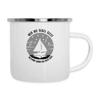 Segel Design Wer Segel setzt bestimmt die Reise - Emaille-Tasse - Weiß - Rechts