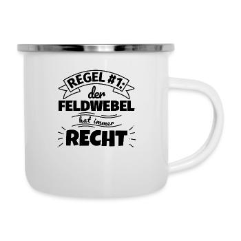 Feldwebel Geschenke – Hat immer Recht - Emaille-Tasse - Weiß - Rechts