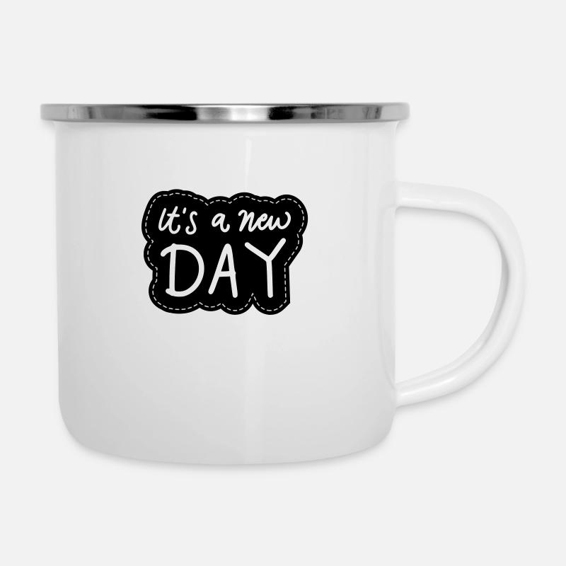 Its a new DAY - Emaille-Tasse - Weiß