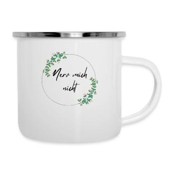 Nerv mich nicht - Emaille-Tasse - Weiß - Rechts