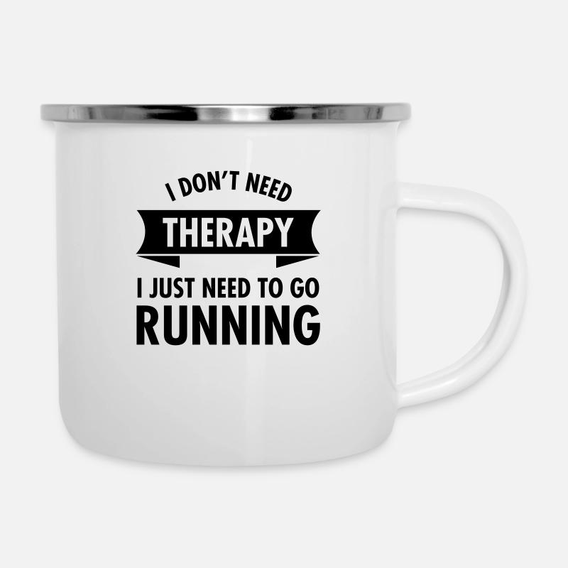 I Don't Need Therapy - I Just Need To Go Running - Emaille-Tasse - Weiß