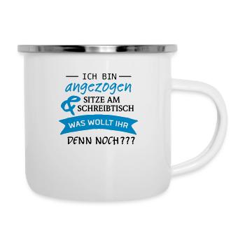 Ich Bin Angezogen & Sitze Am Schreibtisch... - Emaille-Tasse - Weiß - Rechts