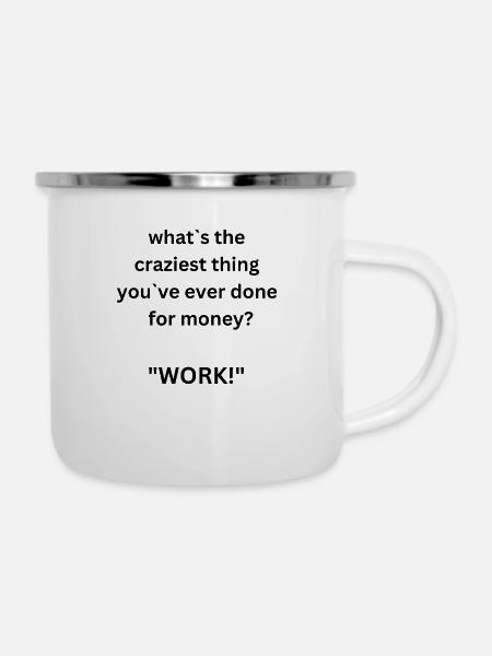 Work? - Emaille-Tasse - Weiß