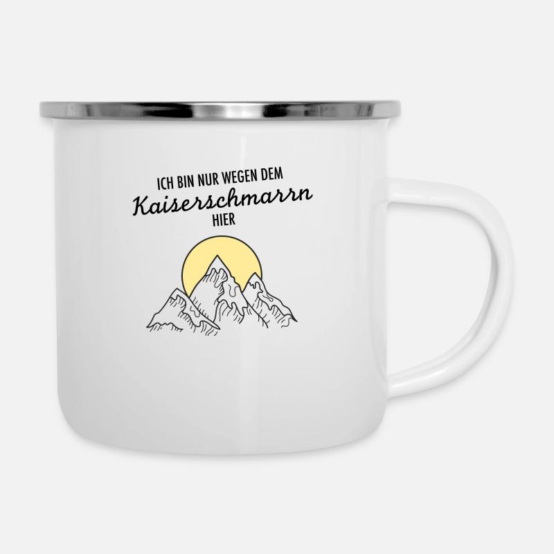 Ich Bin Nur Wegen Dem Kaiserschmarrn Hier - Emaille-Tasse - Weiß