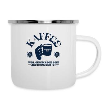 Kaffee - weil erwachsen sein anstrengend ist - Emaille-Tasse - Weiß - Rechts