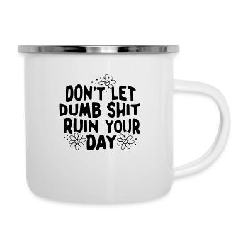 Ne laissez pas des conneries gâcher votre journée. - Tasse émaillée - blanc - Droite
