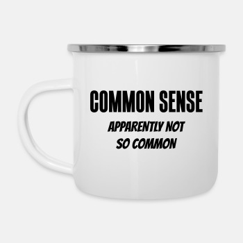 Common sense - Apparently not so common - Enamel Mug
