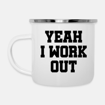Yeah, I work out - Enamel Mug