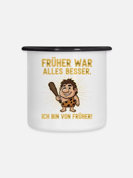 Früher war alles besser ! - Emaille-Tasse - Weiß/Schwarz