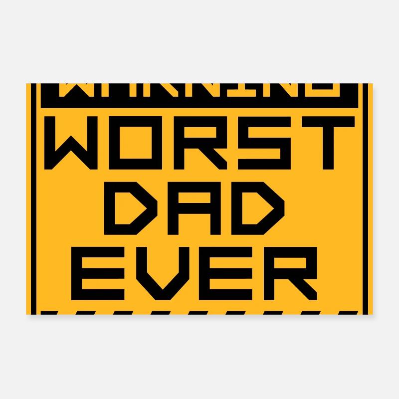 Worst Dad Ever Lustig Sarkastisch Vatertag Papa Poster 90x60 cm