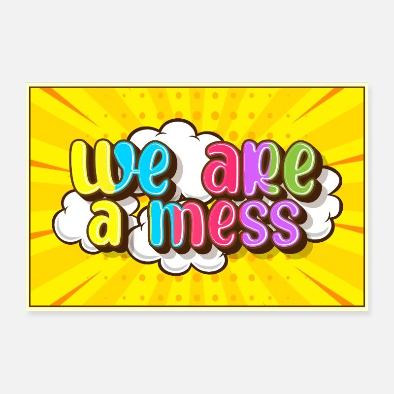 We are a mess - Poster 36" x 24" (90x60 cm) - white