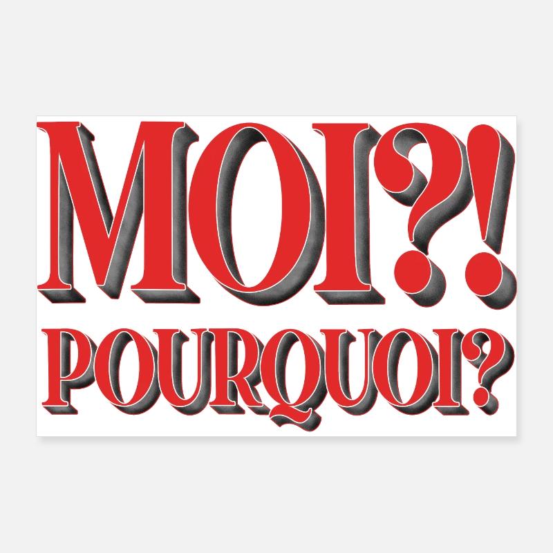 MOI?! Pourquoi? - Poster 90x60 cm - Weiß