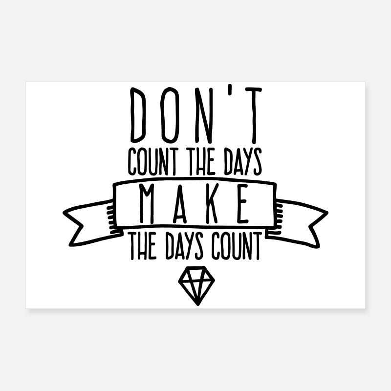 Make The Days Count - Motivation Precious Time Poster 36" x 24" (90x60 cm)
