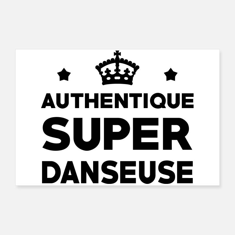 Authentique super danseuse Poster 90 x 60 cm