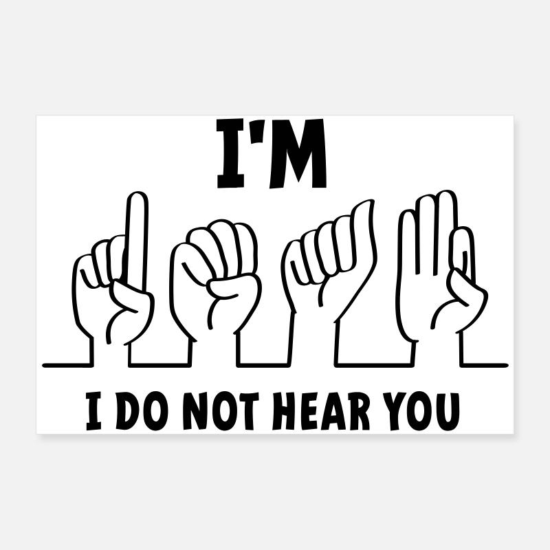 Slogan I am deaf, I cannot hear you. Deaf Poster 36" x 24" (90x60 cm)
