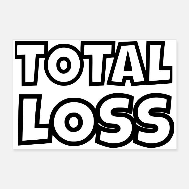 Total loss # Poster 36" x 24" (90x60 cm)