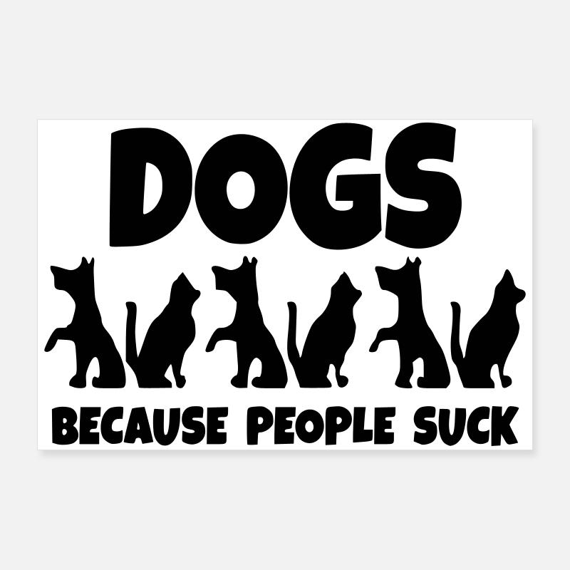 Chiens. Parce que les gens sont stupides ! * Poster 90 x 60 cm