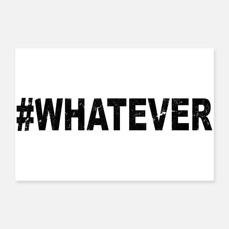 #whatever Poster 90x60 cm