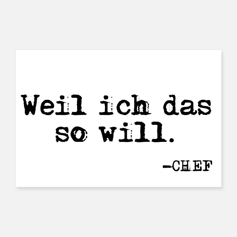 Weil ich das so will. Chef Zitat Poster 90x60 cm