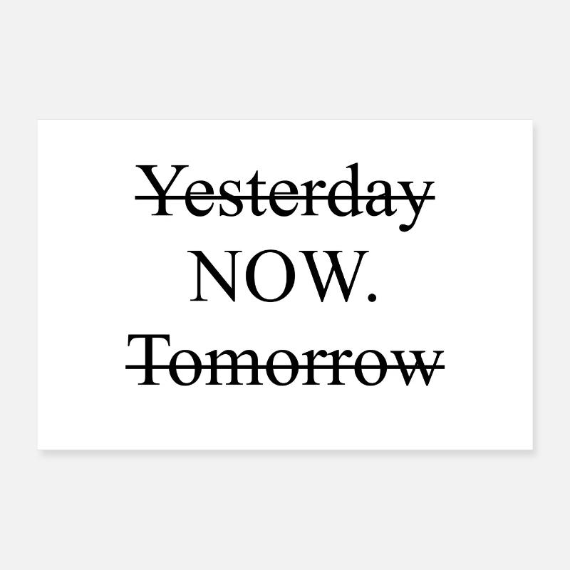 Poster Motivation Yesterday Tomorrow Now - Poster 90x60 cm - Weiß