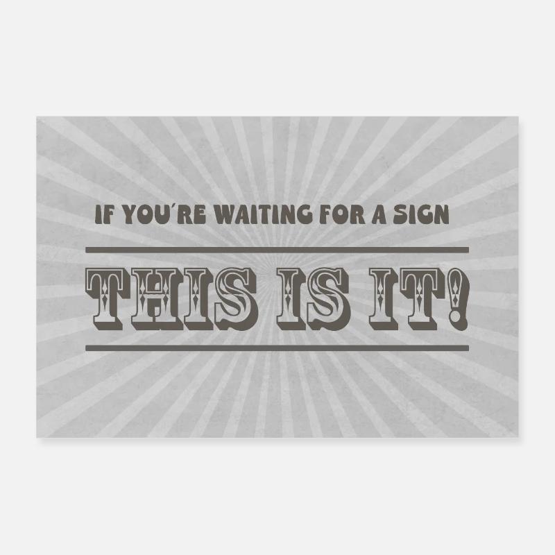 Si vous attendez un signe, c’est ça ! Poster 90 x 60 cm