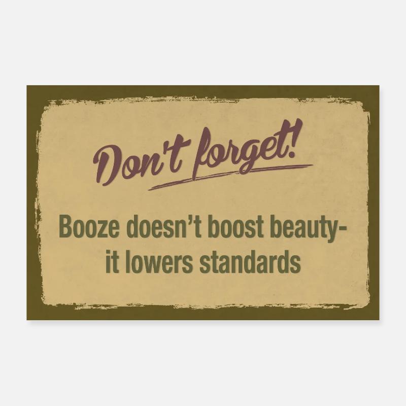 L’alcool ne valorise pas la beauté – Baisse les standards Poster 90 x 60 cm
