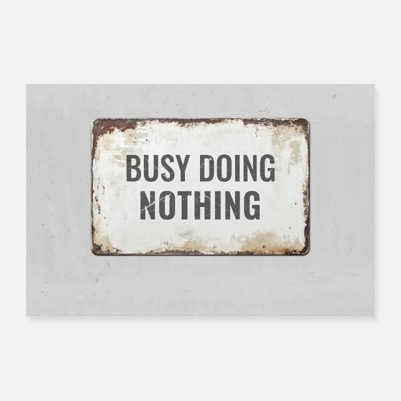 Busy Doing Nothing – Ironisches Statement Poster Poster 90x60 cm