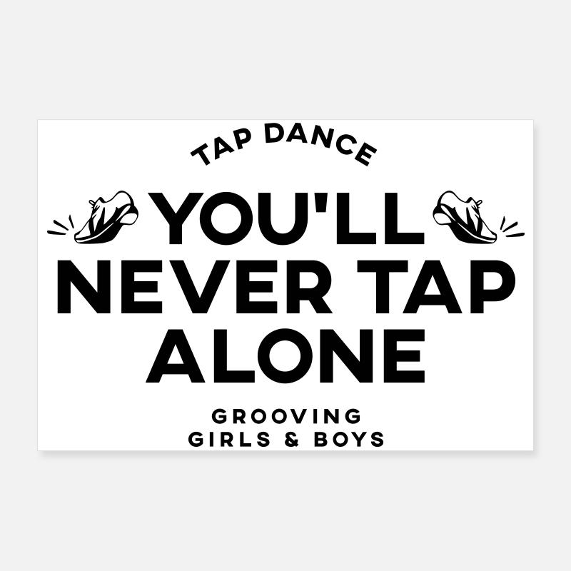 You Will Never Tap Alone – Tap Dance / Stepptanz Poster 90x60 cm