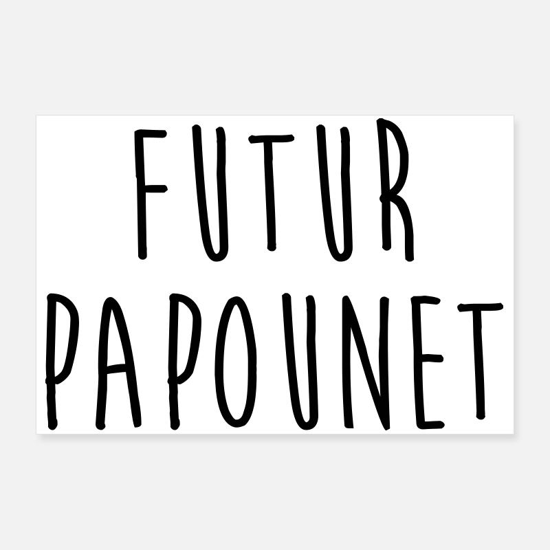 Futur Papounet / Papa / Bébé / Naissance / Père Poster 90 x 60 cm