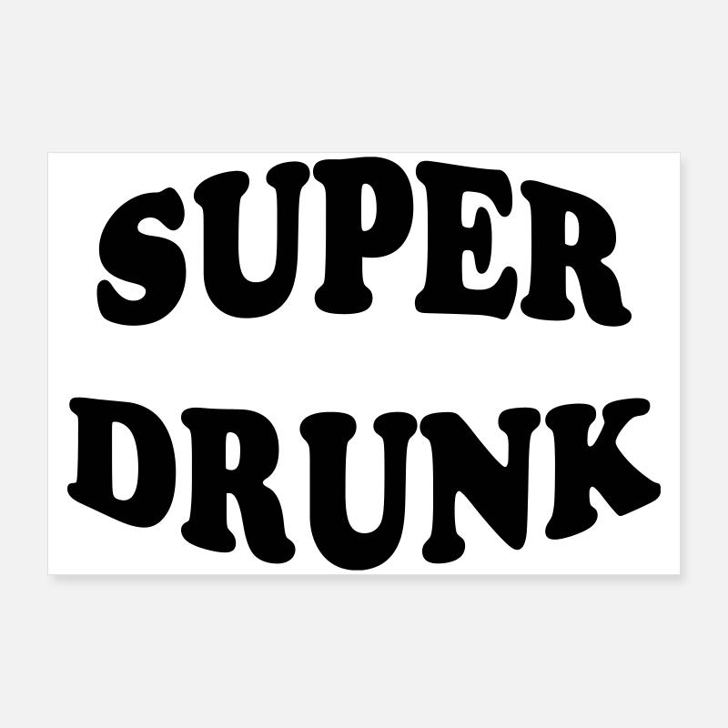Super Drunk - alcool Poster 90 x 60 cm
