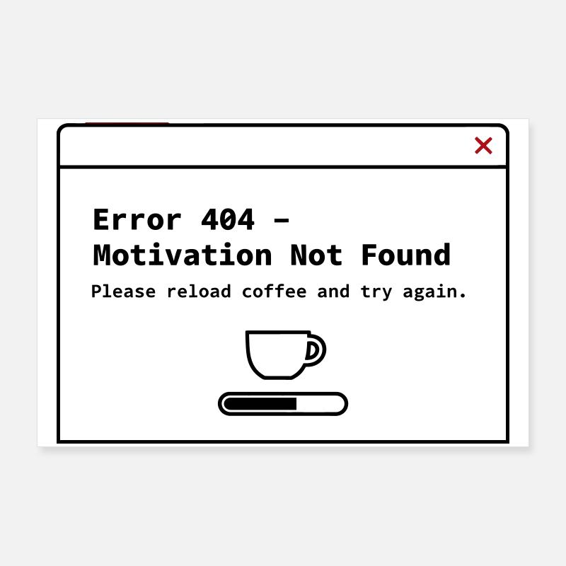 404 Motivation Not Found – System Error Coffee Poster 90x60 cm