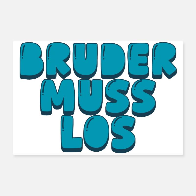 Bruder muss los Poster 90x60 cm
