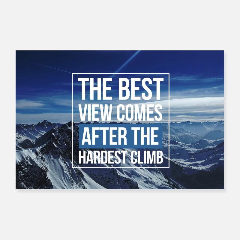 La meilleure vue de la motivation vient après la montée la plus difficile Poster 90 x 60 cm