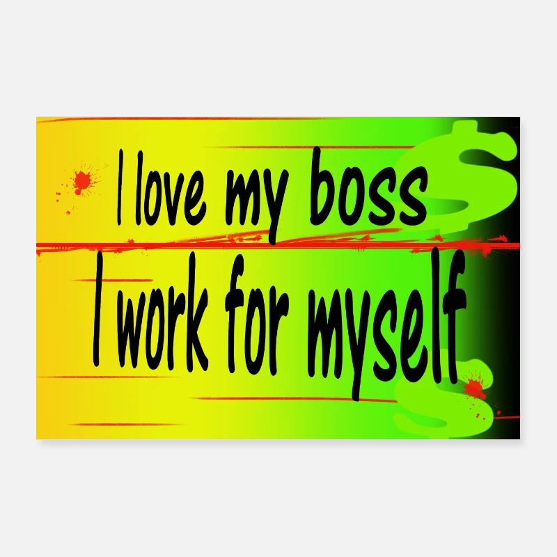 I love my I work for myself Poster 90 x 60 cm