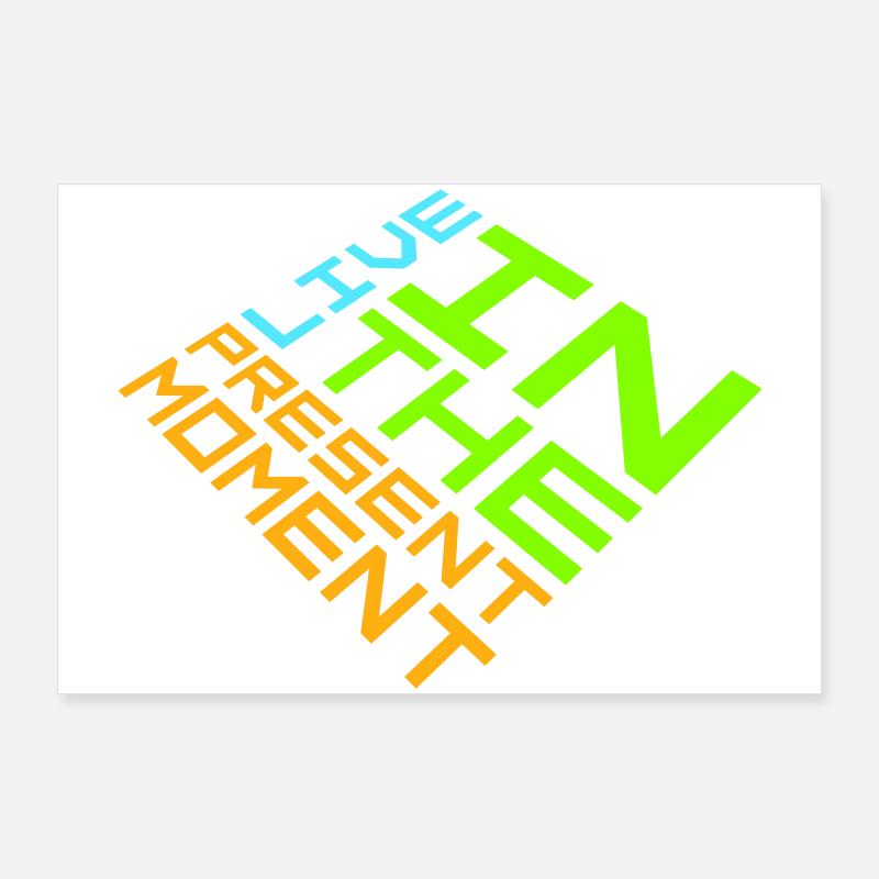 Vivre dans l’instant Pleine conscience de la présence Poster 90 x 60 cm