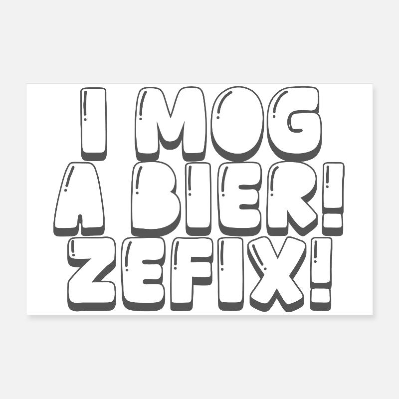 Je fais un mog à une bière ! Zefix ! Poster 90 x 60 cm